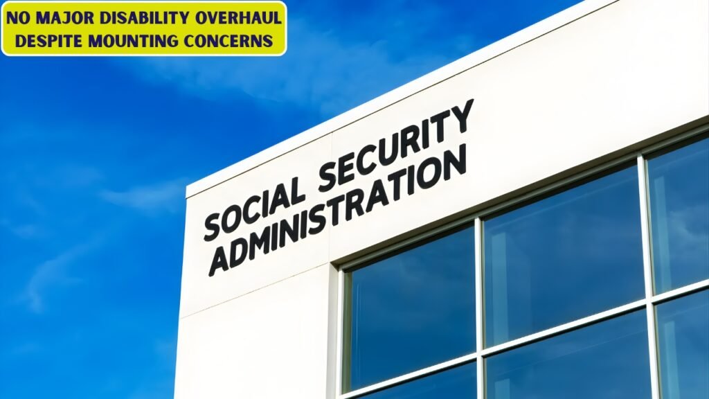 Social Security Stands Firm: No Major Disability Overhaul Despite Mounting Concerns