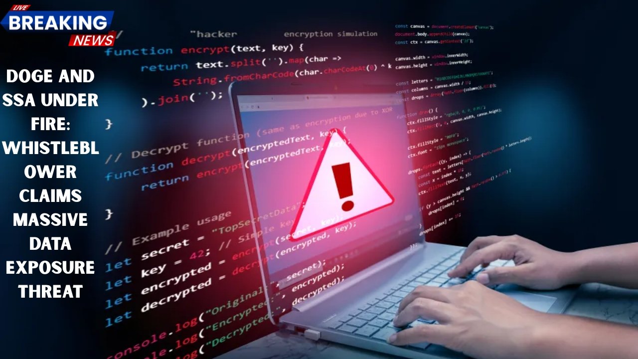 DOGE and SSA Under Fire: Whistleblower Claims Massive Data Exposure Threat