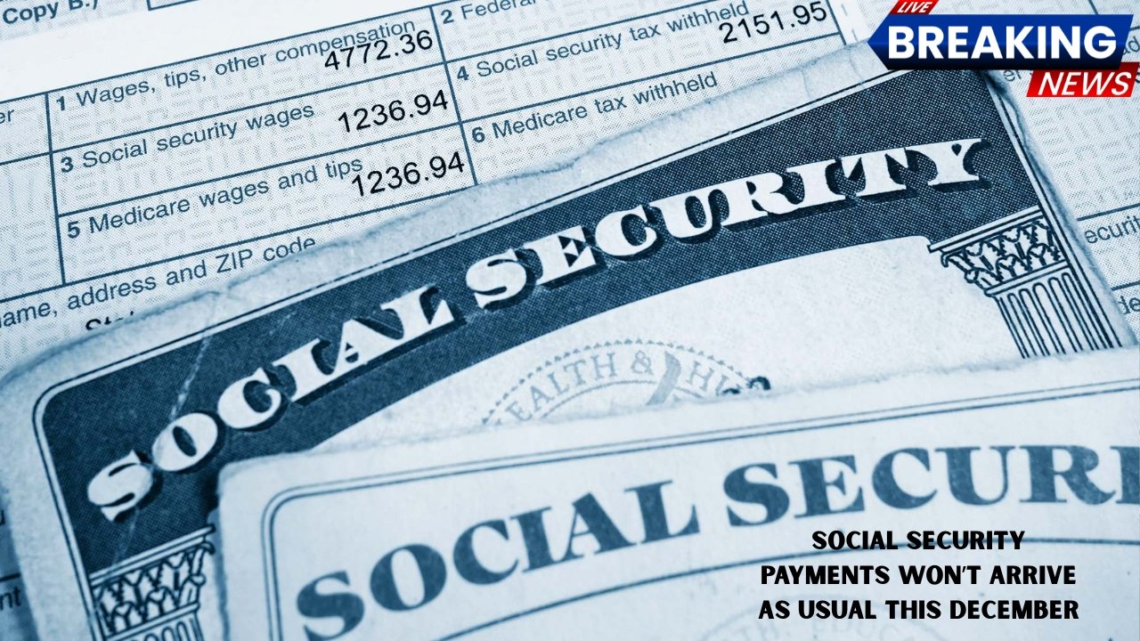 Social Security Payments Won’t Arrive as Usual This December — Here’s Why