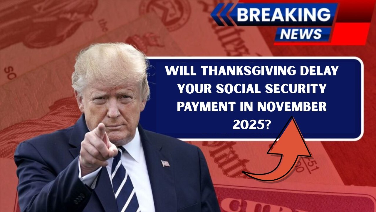 Will Thanksgiving Delay Your Social Security Payment in November 2025?