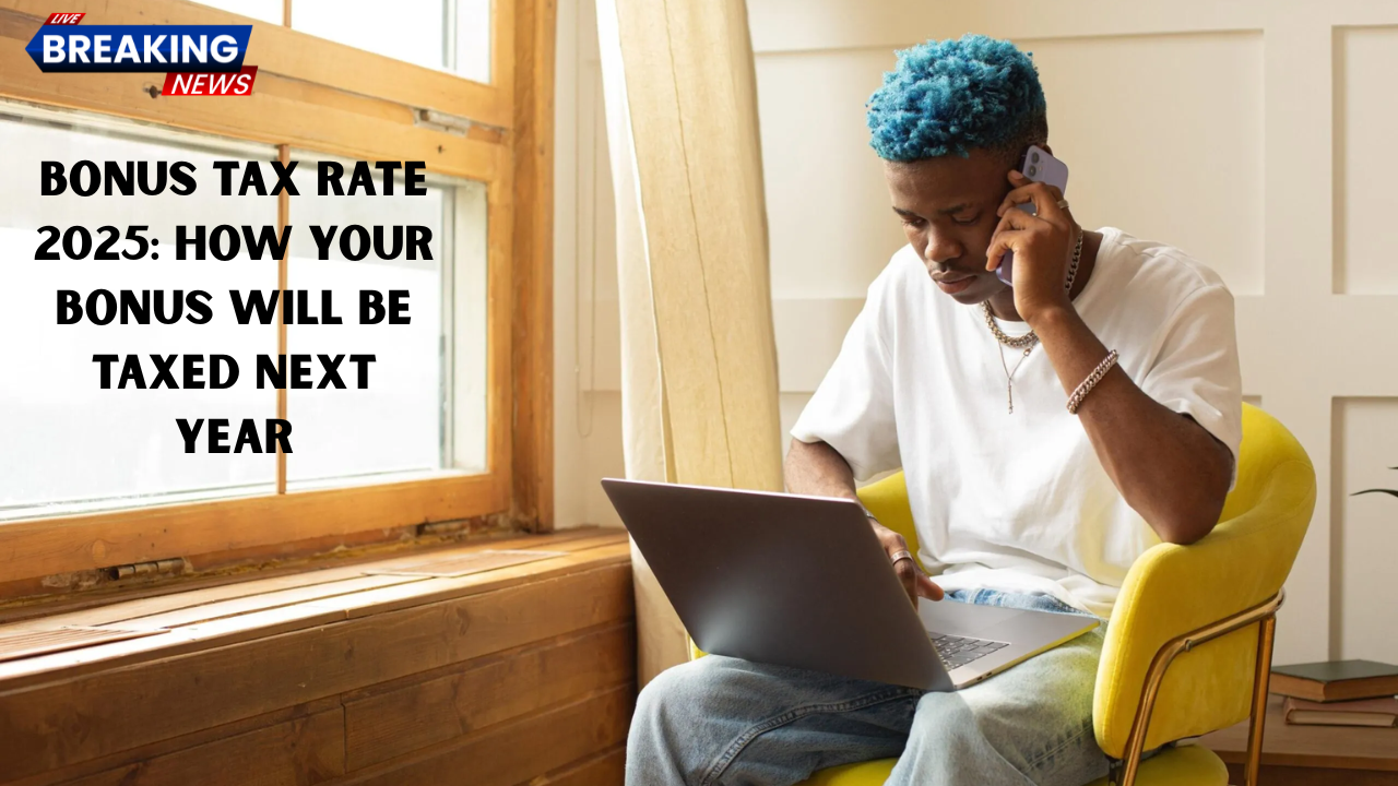 Bonus Tax Rate 2025: How Your Bonus Will Be Taxed Next Year