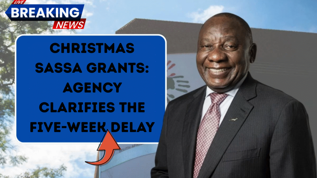 Christmas SASSA Grants: Agency Clarifies the Five-Week Delay