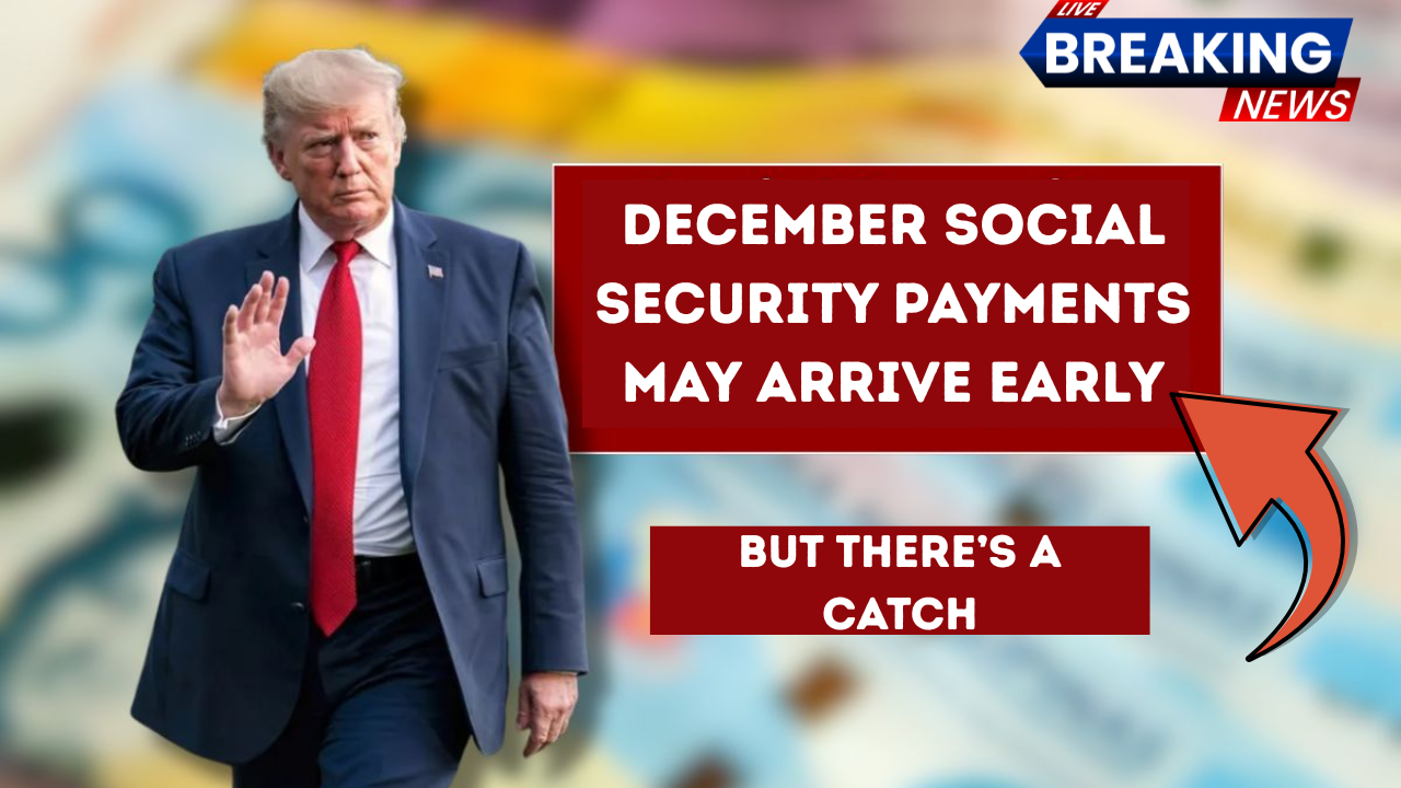 December Social Security Payments May Arrive Early — But There’s a Catch