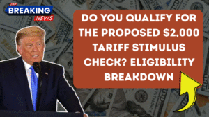 Do You Qualify for the Proposed $2,000 Tariff Stimulus Check? Eligibility Breakdown