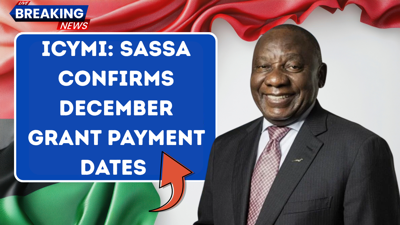 ICYMI: SASSA Confirms December Grant Payment Dates — Here’s When Yours Arrives