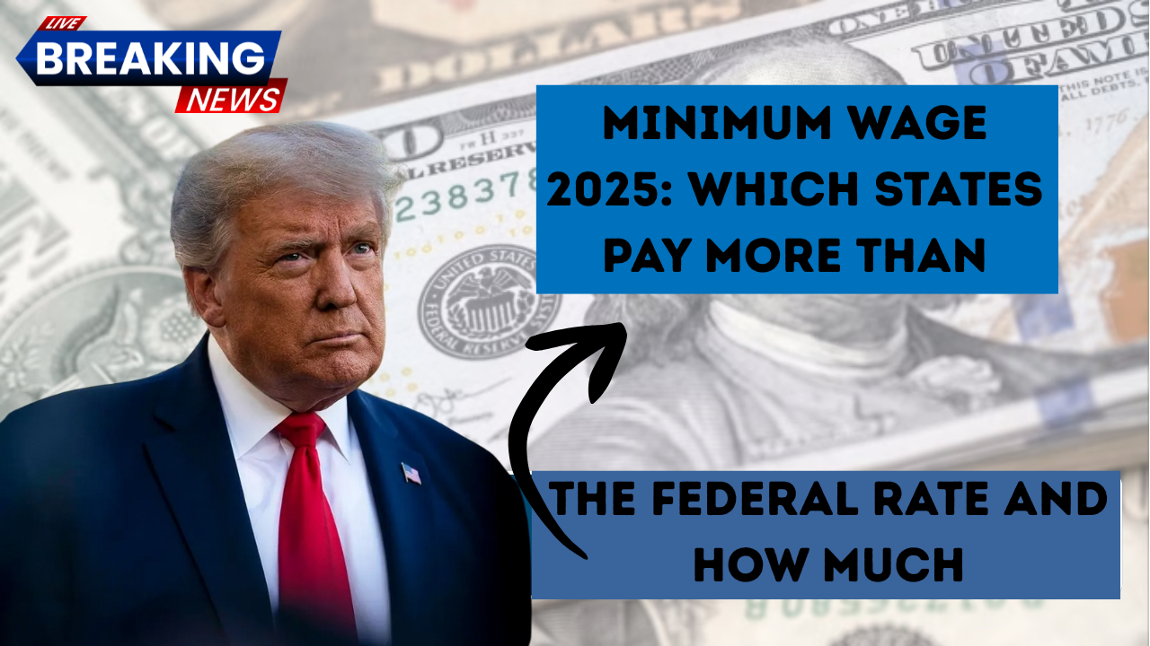 Minimum Wage 2025: Which States Pay More Than the Federal Rate and How Much