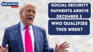 Social Security Payments Arrive December 3: Who Qualifies This Week?