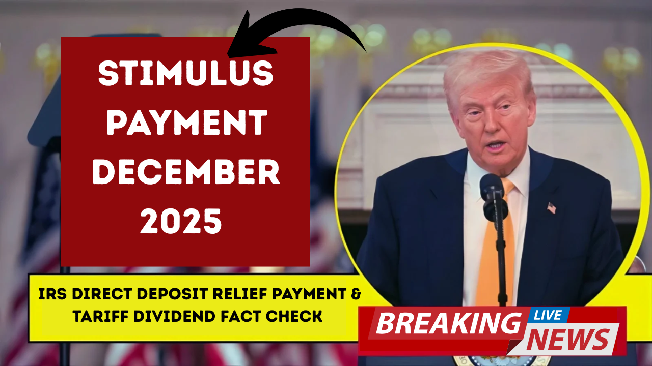 Stimulus Payment December 2025: IRS Direct Deposit, Relief Checks & Tariff Dividend Fact-Check